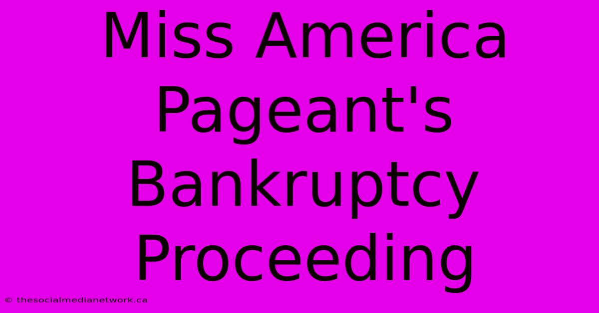 Miss America Pageant's Bankruptcy Proceeding