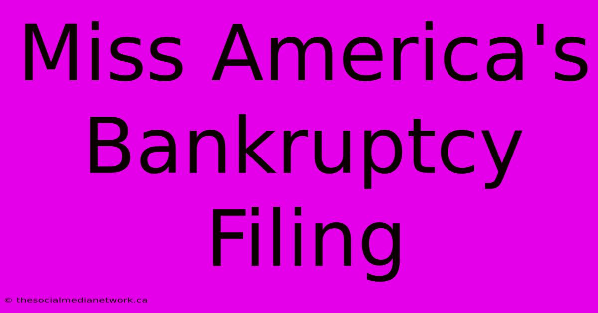 Miss America's Bankruptcy Filing