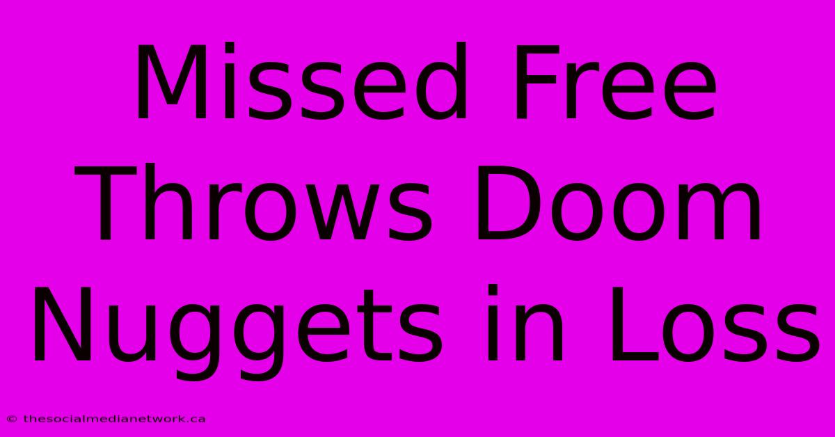 Missed Free Throws Doom Nuggets In Loss