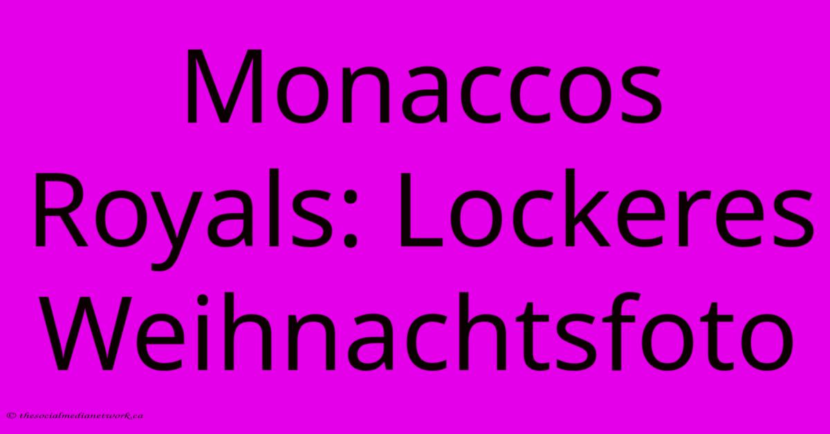 Monaccos Royals: Lockeres Weihnachtsfoto Monaccos Royals: Lockeres Weihnachtsfoto