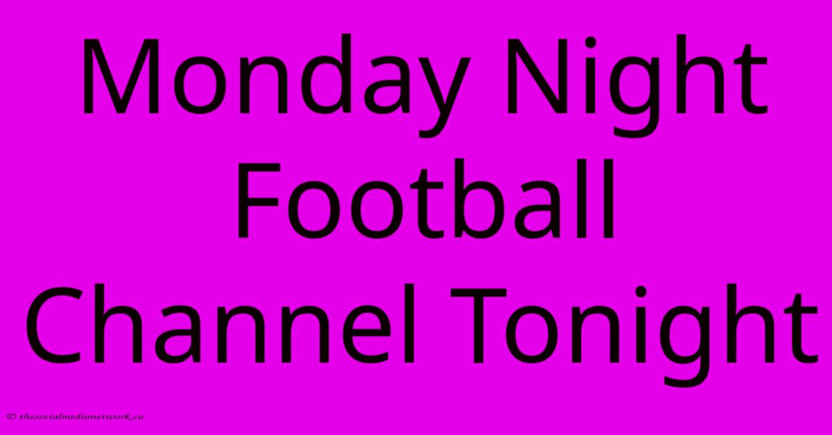 Monday Night Football Channel Tonight Monday Night Football Channel Tonight