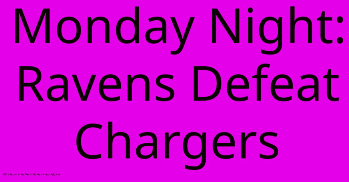 Monday Night: Ravens Defeat Chargers Monday Night: Ravens Defeat Chargers