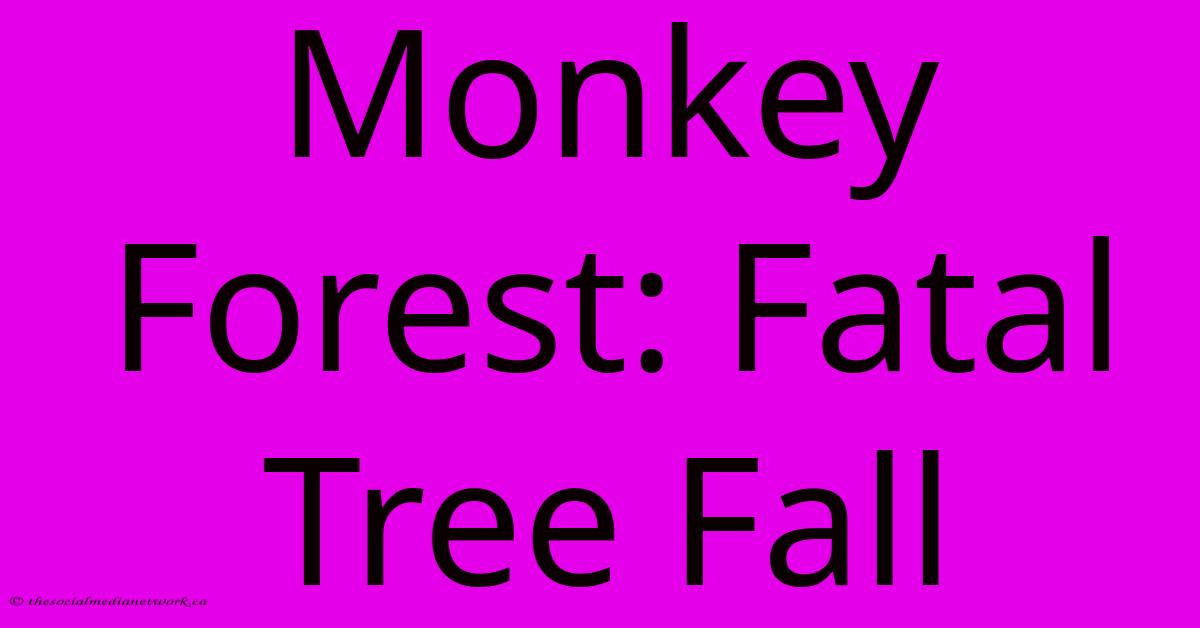 Monkey Forest: Fatal Tree Fall