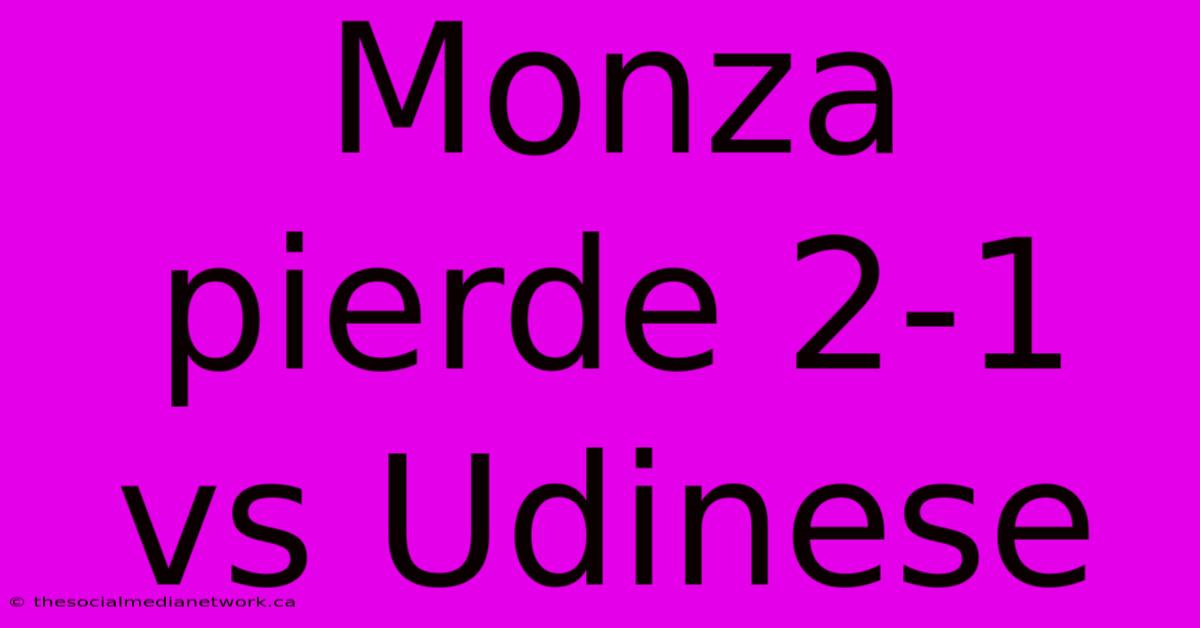 Monza Pierde 2-1 Vs Udinese