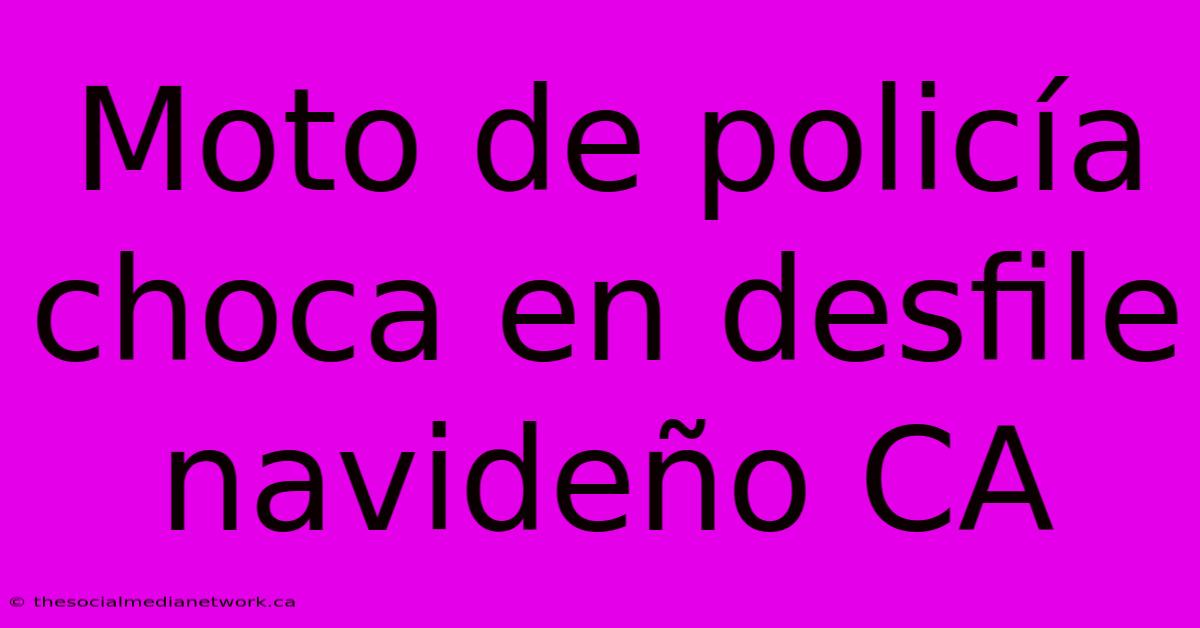 Moto De Policía Choca En Desfile Navideño CA