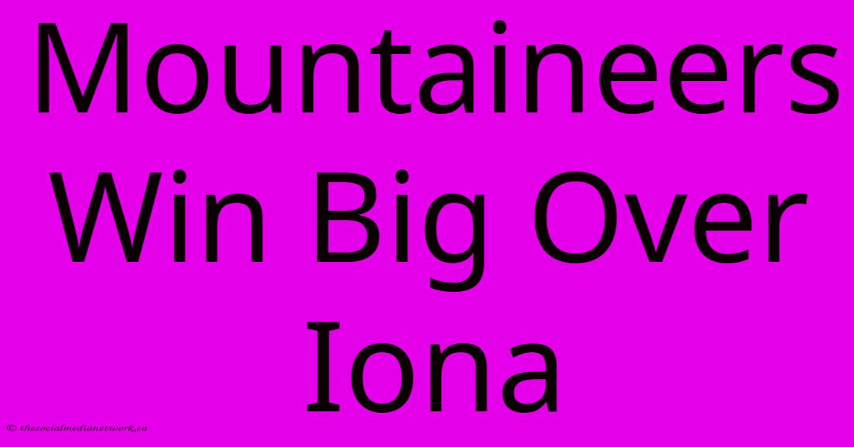 Mountaineers Win Big Over Iona