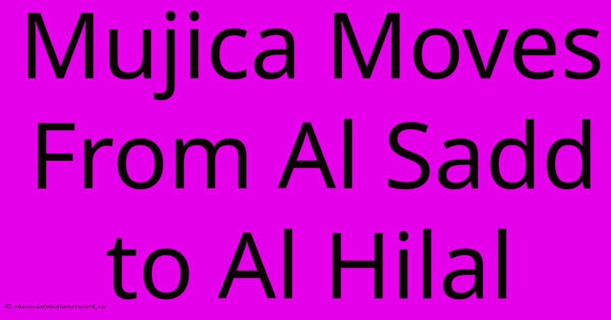 Mujica Moves From Al Sadd To Al Hilal Mujica Moves From Al Sadd To Al Hilal