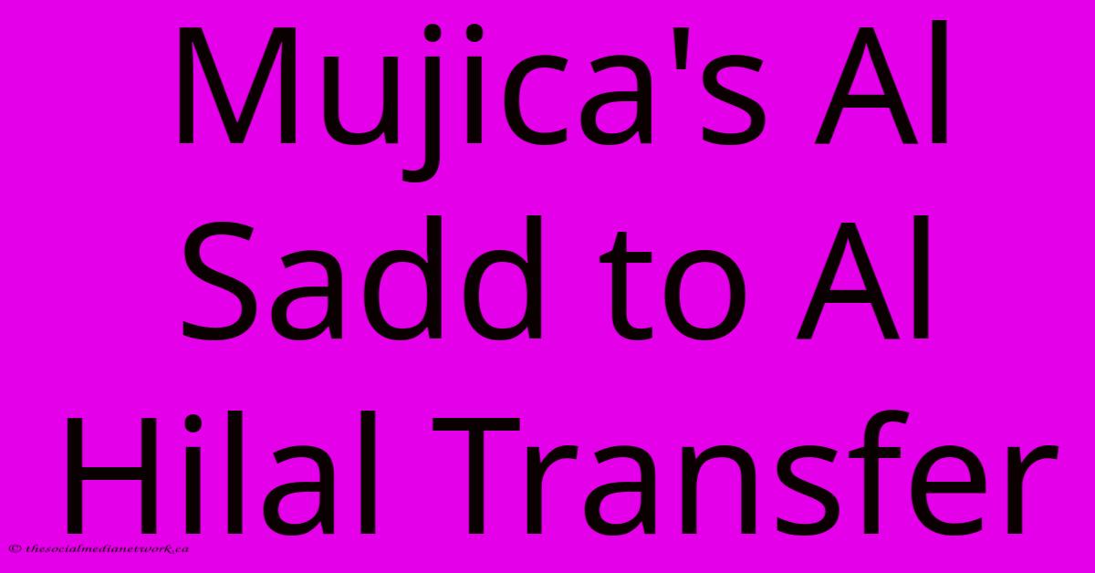Mujica's Al Sadd To Al Hilal Transfer Mujica's Al Sadd To Al Hilal Transfer