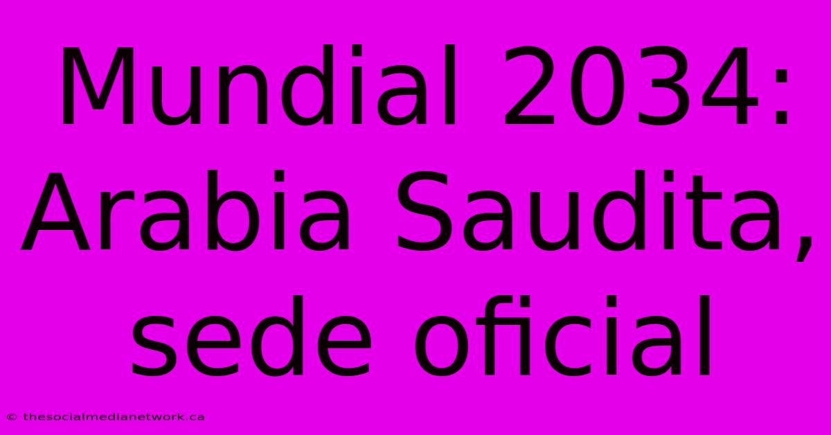 Mundial 2034: Arabia Saudita, Sede Oficial