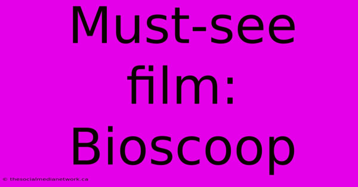 Must-see Film: Bioscoop