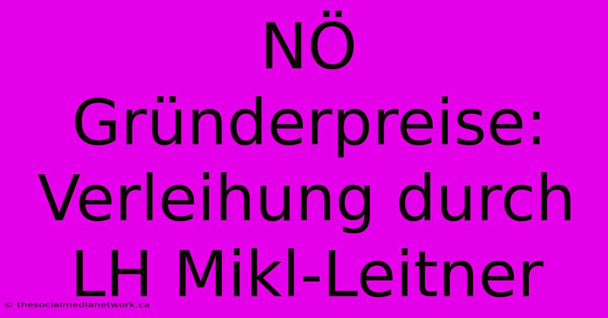 NÖ Gründerpreise: Verleihung Durch LH Mikl-Leitner