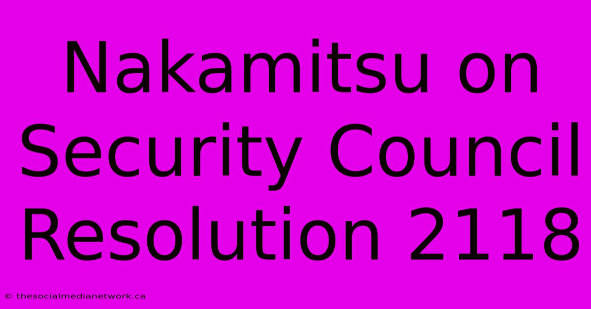 Nakamitsu On Security Council Resolution 2118