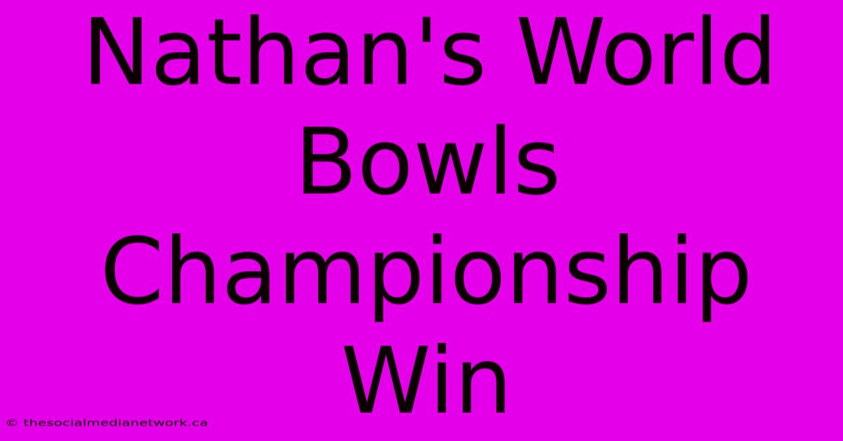 Nathan's World Bowls Championship Win