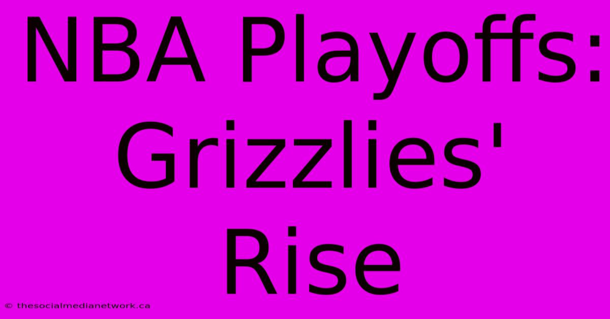 NBA Playoffs: Grizzlies' Rise