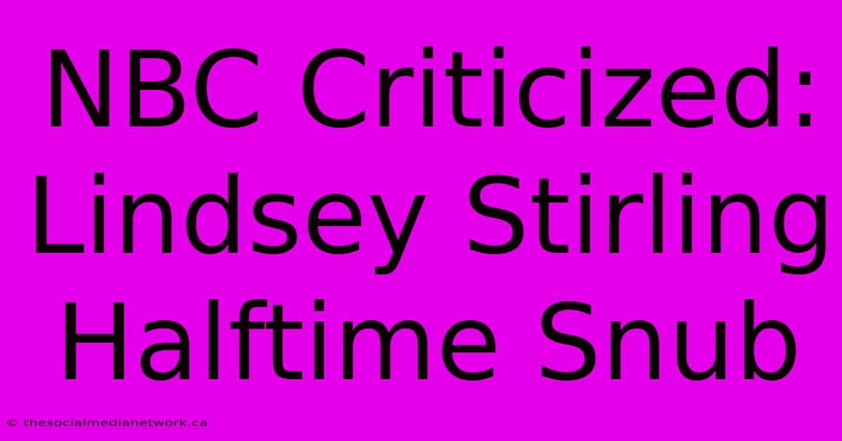 NBC Criticized: Lindsey Stirling Halftime Snub