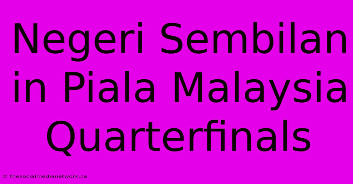 Negeri Sembilan In Piala Malaysia Quarterfinals