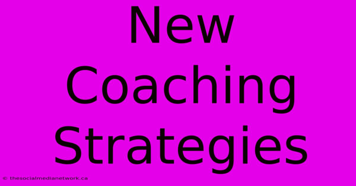 New Coaching Strategies