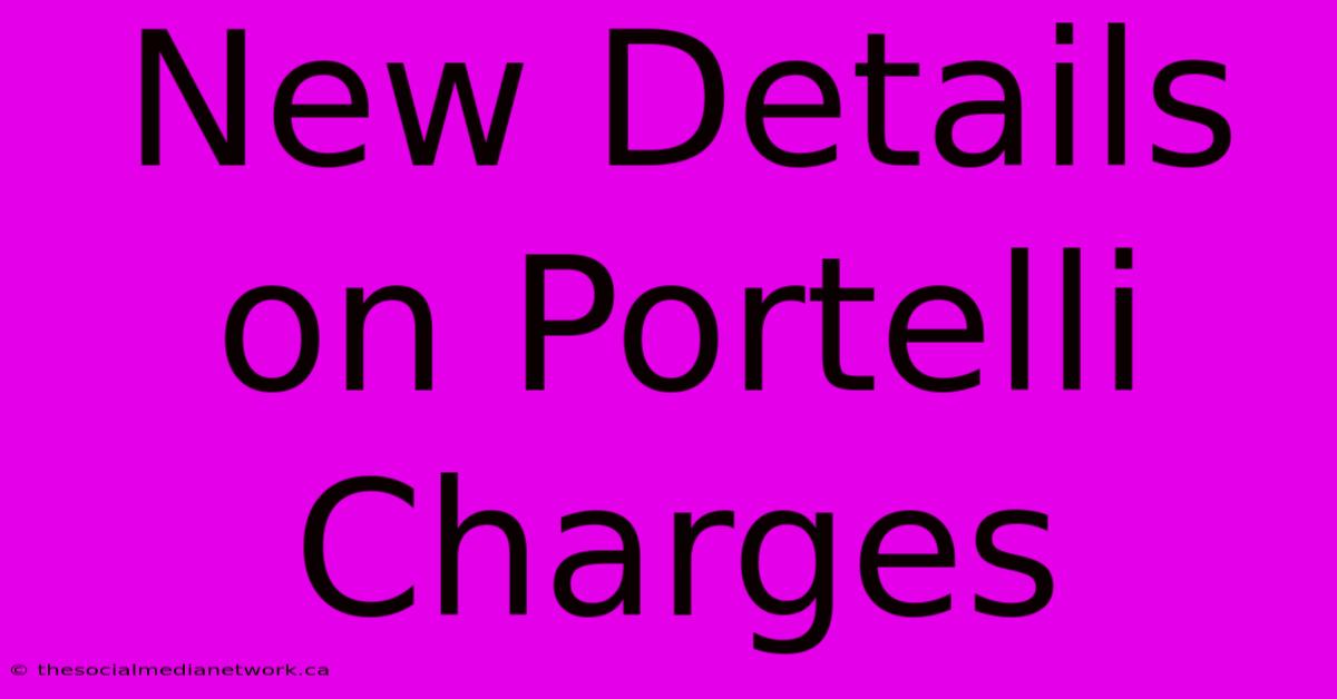 New Details On Portelli Charges