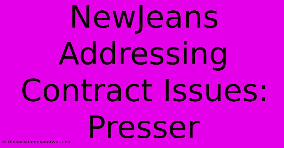 NewJeans Addressing Contract Issues: Presser