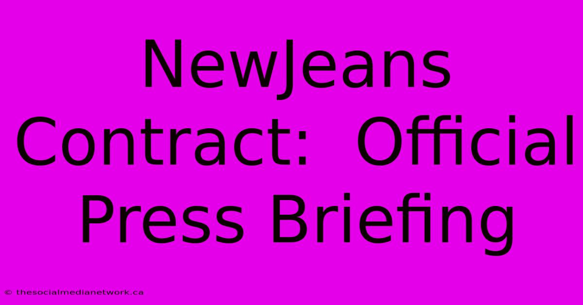 NewJeans Contract:  Official Press Briefing