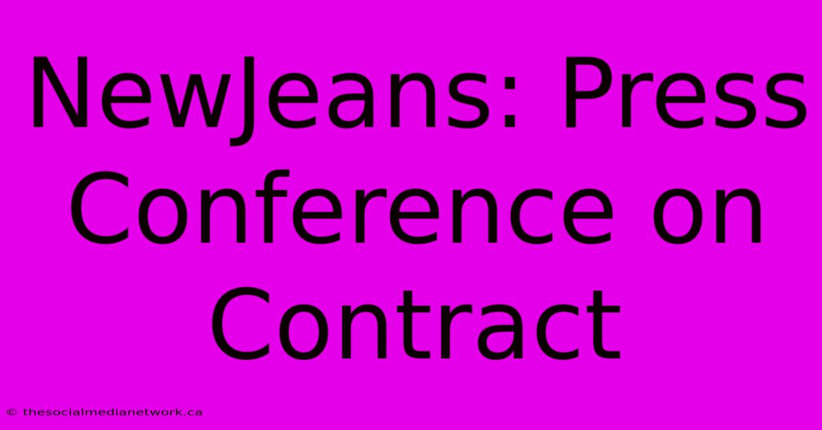 NewJeans: Press Conference On Contract