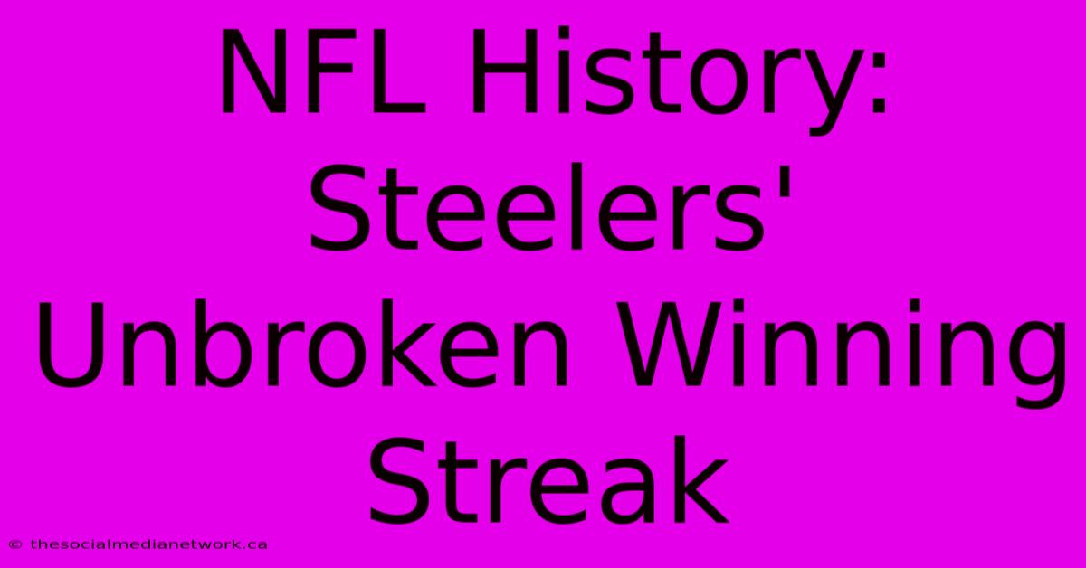 NFL History: Steelers' Unbroken Winning Streak