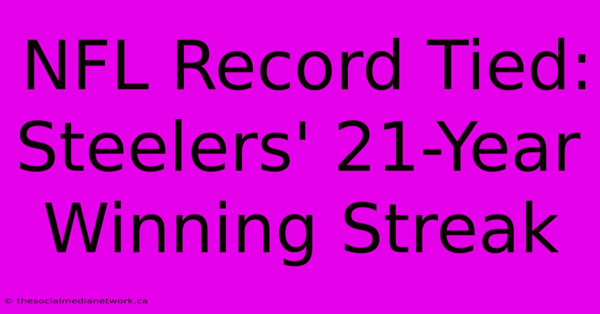 NFL Record Tied: Steelers' 21-Year Winning Streak