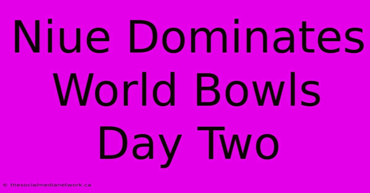 Niue Dominates World Bowls Day Two