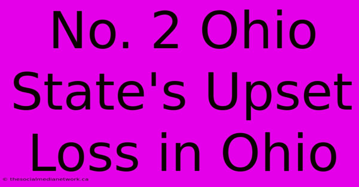 No. 2 Ohio State's Upset Loss In Ohio