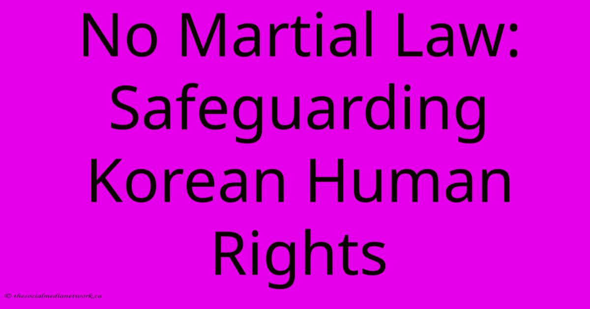 No Martial Law: Safeguarding Korean Human Rights