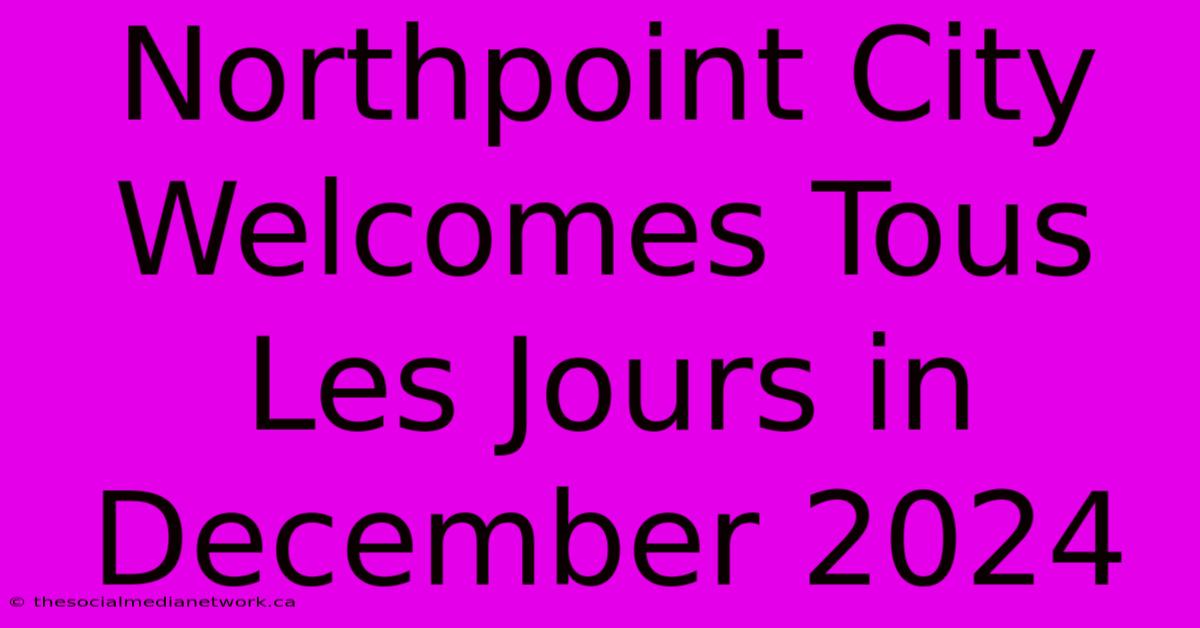 Northpoint City Welcomes Tous Les Jours In December 2024