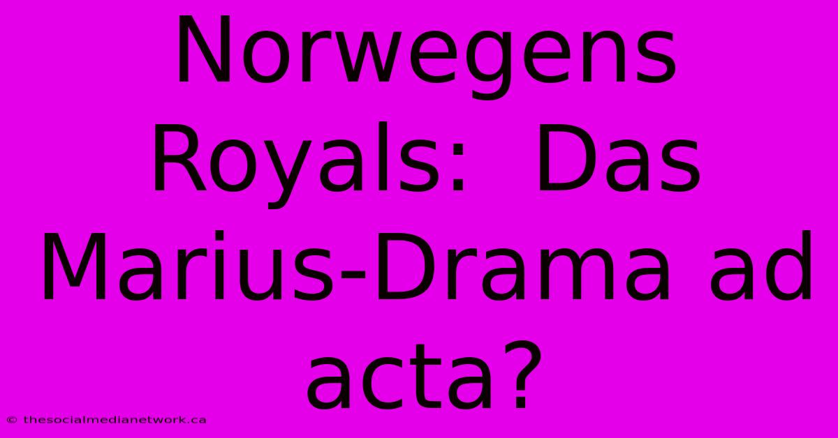 Norwegens Royals:  Das Marius-Drama Ad Acta?