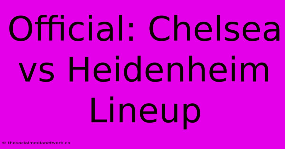 Official: Chelsea Vs Heidenheim Lineup