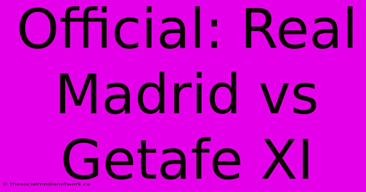 Official: Real Madrid Vs Getafe XI