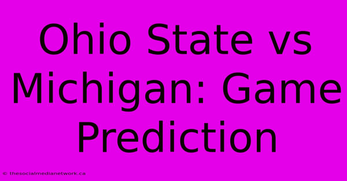 Ohio State Vs Michigan: Game Prediction