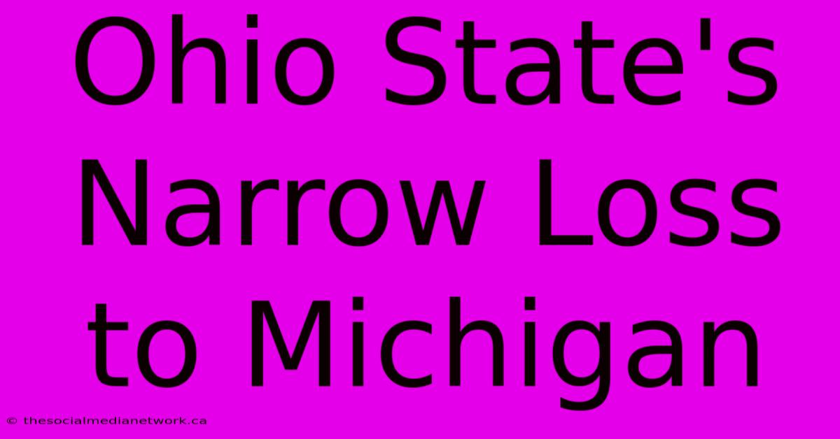 Ohio State's Narrow Loss To Michigan