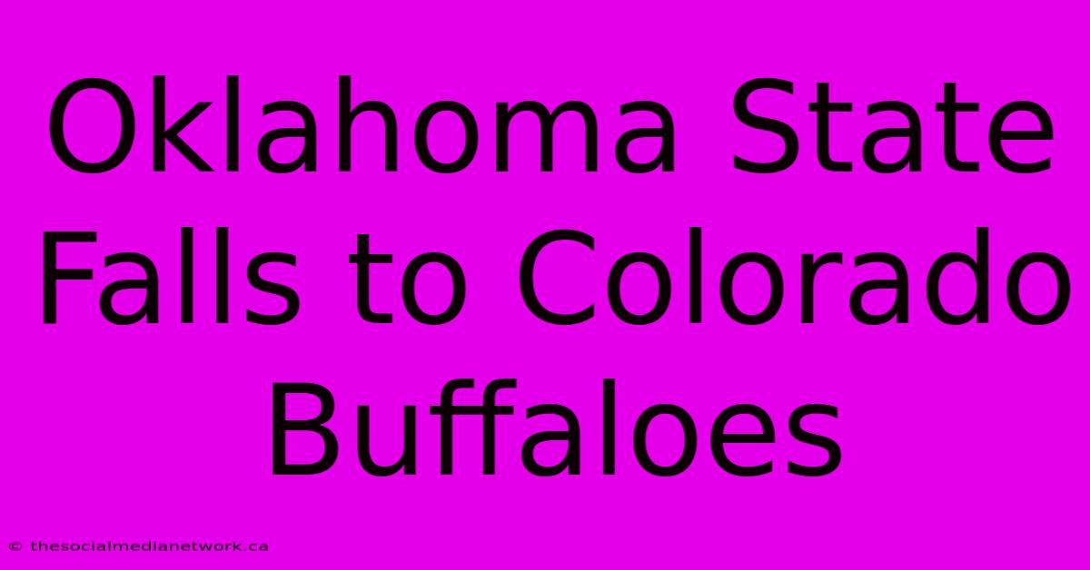 Oklahoma State Falls To Colorado Buffaloes