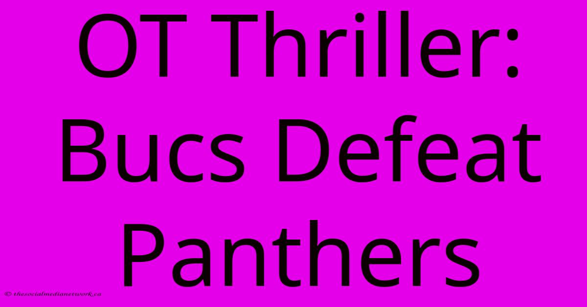 OT Thriller: Bucs Defeat Panthers