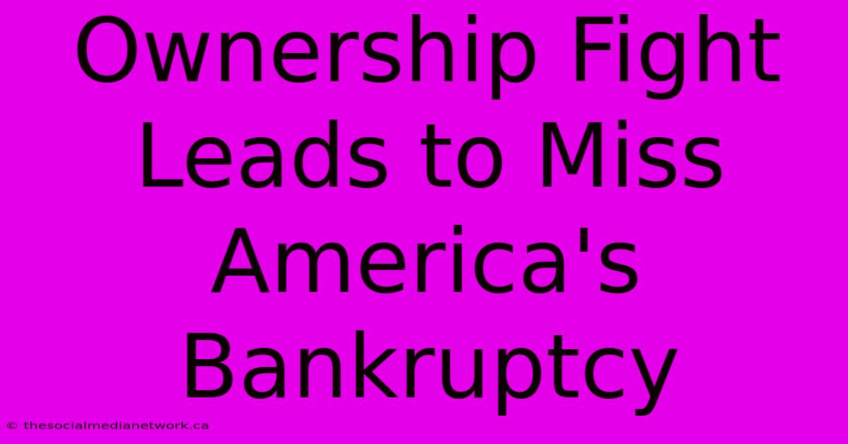 Ownership Fight Leads To Miss America's Bankruptcy