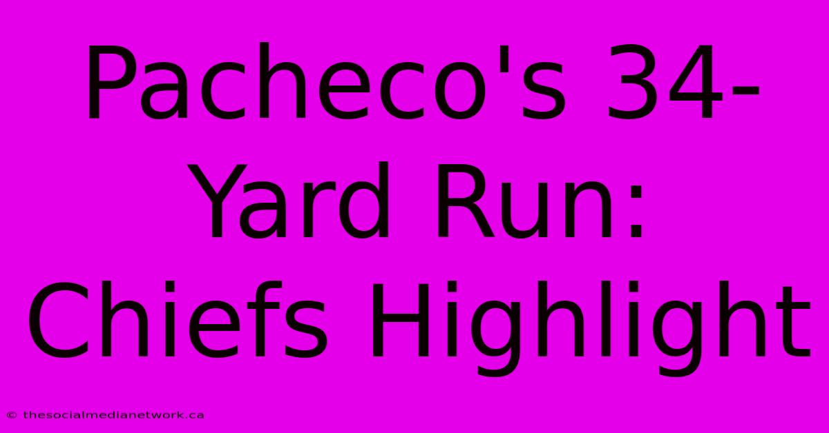 Pacheco's 34-Yard Run: Chiefs Highlight