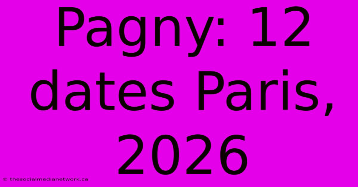 Pagny: 12 Dates Paris, 2026