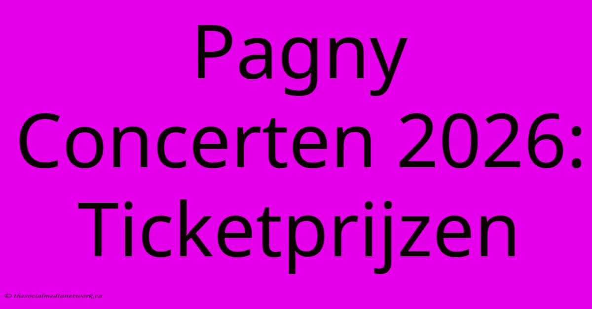 Pagny Concerten 2026: Ticketprijzen