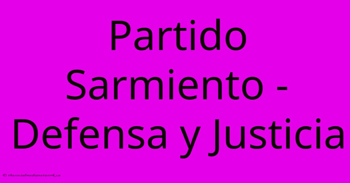 Partido Sarmiento - Defensa Y Justicia Partido Sarmiento - Defensa Y Justicia