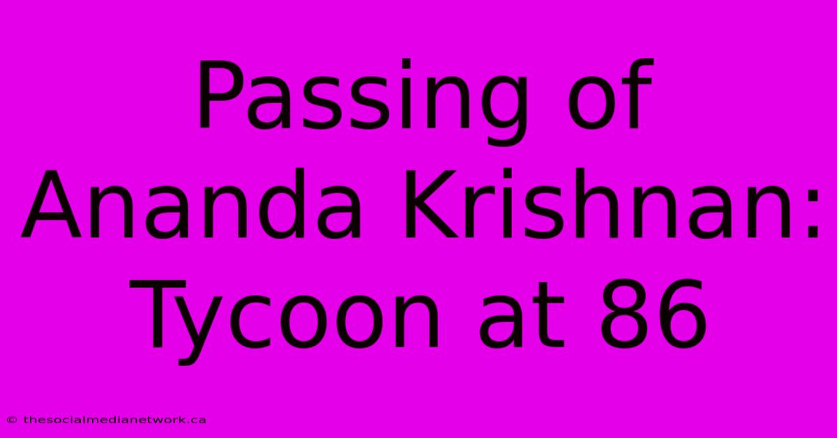 Passing Of Ananda Krishnan: Tycoon At 86