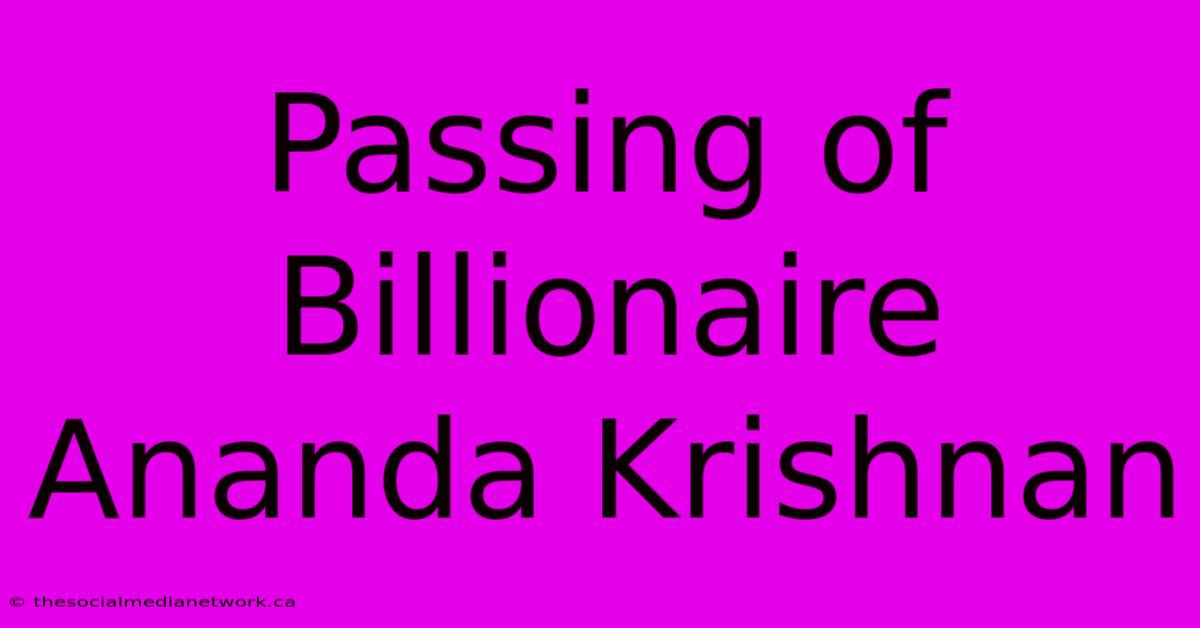 Passing Of Billionaire Ananda Krishnan