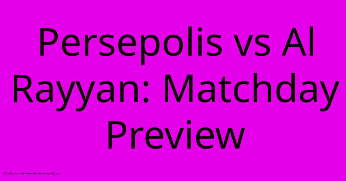 Persepolis Vs Al Rayyan: Matchday Preview Persepolis Vs Al Rayyan: Matchday Preview