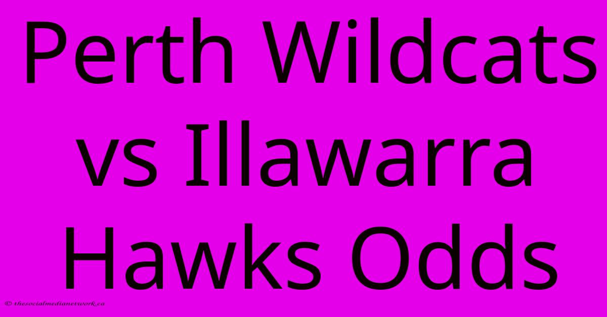 Perth Wildcats Vs Illawarra Hawks Odds Perth Wildcats Vs Illawarra Hawks Odds