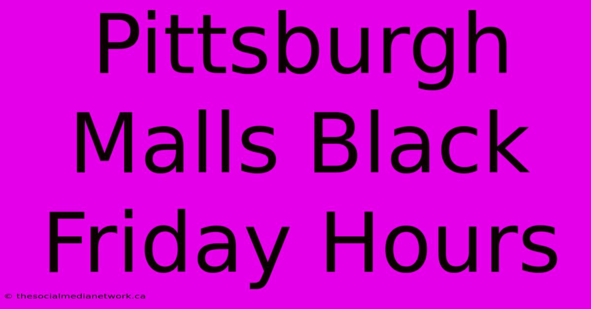 Pittsburgh Malls Black Friday Hours