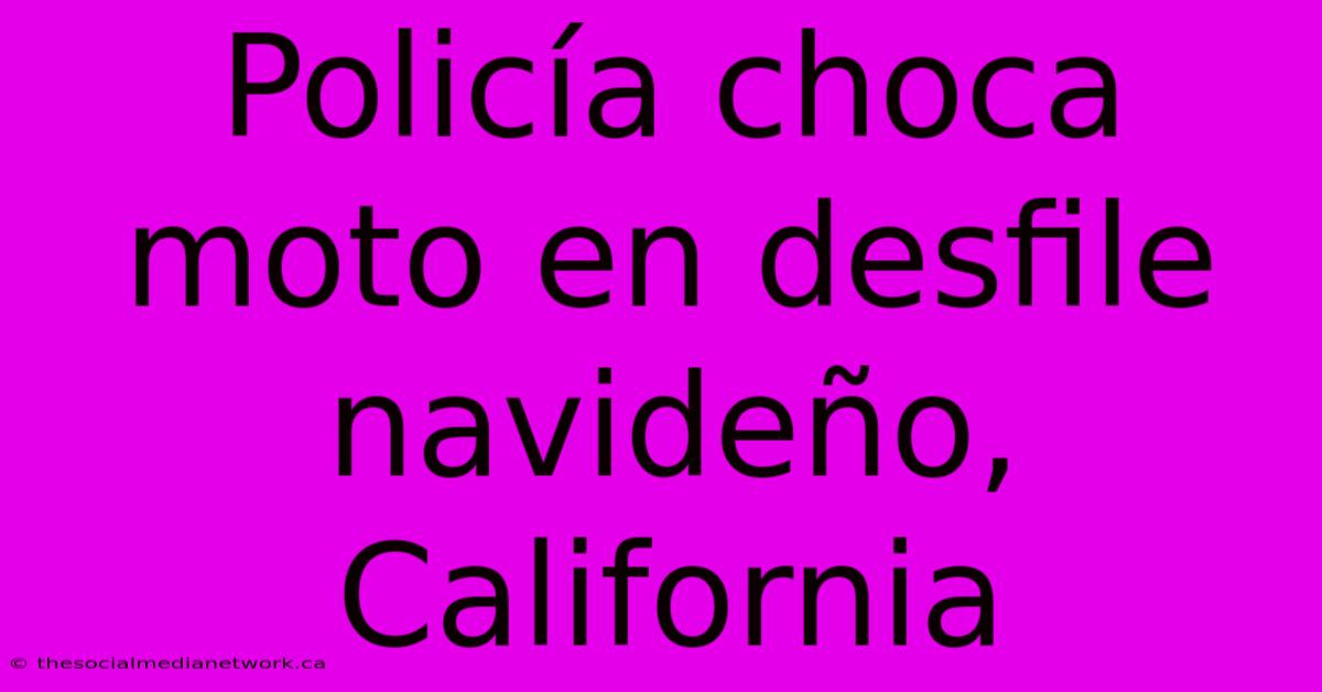 Policía Choca Moto En Desfile Navideño, California