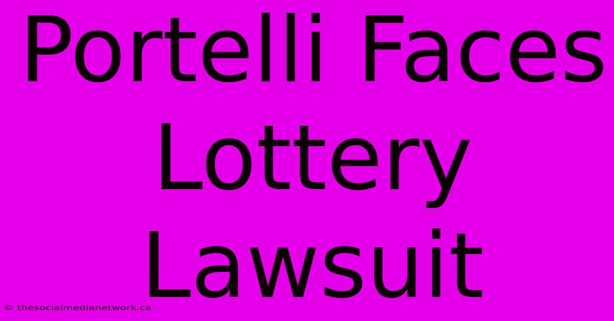 Portelli Faces Lottery Lawsuit